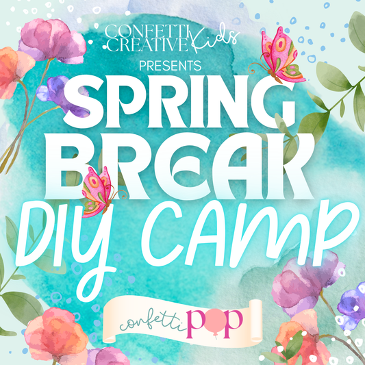 Confetti Creative Kids: Spring Break DIY Camp