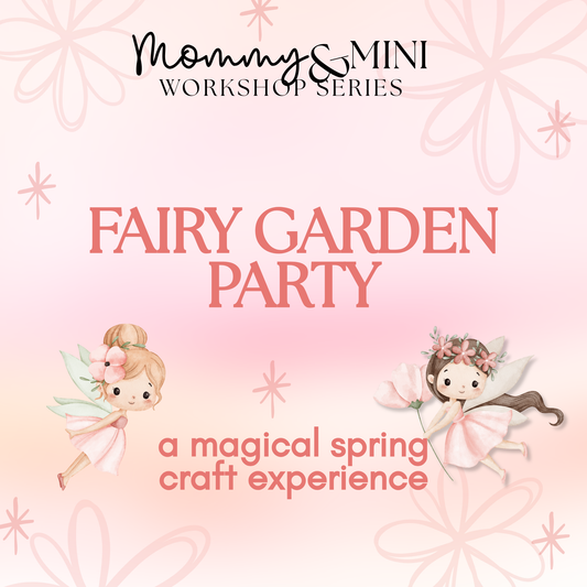 Mommy & Mini: Fairy Garden Party