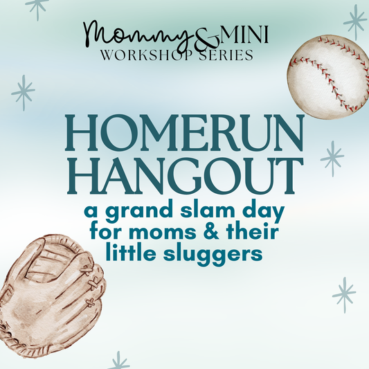 Mommy & Mini: Homerun Hangout